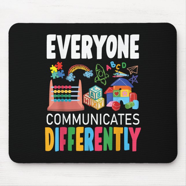 Autism Awareness Everyone Communicates Differently Mouse Pad (Front)