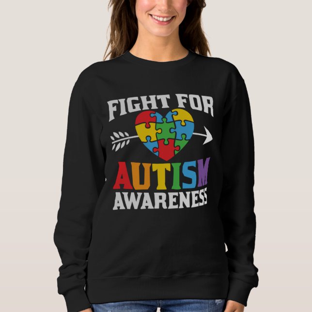 Autism Awareness Fight For Autism Awareness Suppor Sweatshirt (Front)