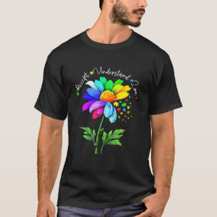Autism Awareness Flower Accept Understand Love Flo T-Shirt