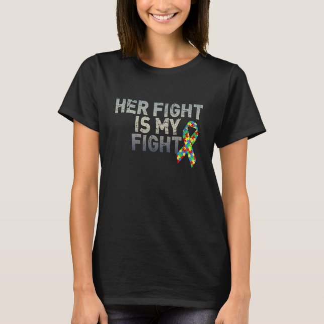 Autism Awareness For Daughter Her Fight Is My Figh T-Shirt (Front)