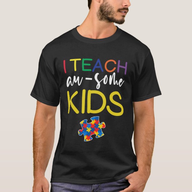 Autism Awareness  For Teacher I Teach Awesome Kids T-Shirt (Front)