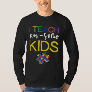 Autism Awareness For Teacher I Teach Awesome Kids T-Shirt