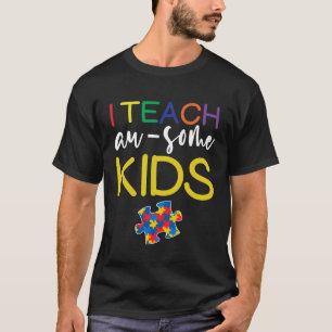 Autism Awareness For Teacher I Teach Awesome Kids T-Shirt