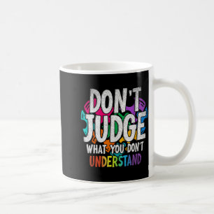Autism Awareness Gifts Dont Judge What You Dont Un Coffee Mug