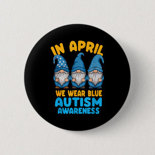 Autism awareness gnomes in april we wear blue 6 cm round badge