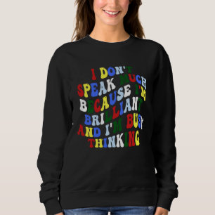 Autism Awareness I Don t Speak Much Because I m Br Sweatshirt