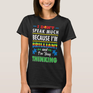 Autism Awareness I Don't Speak Much Because I'm Br T-Shirt