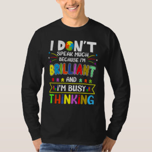 Autism Awareness I Dont Speak Much Because Im Bril T-Shirt