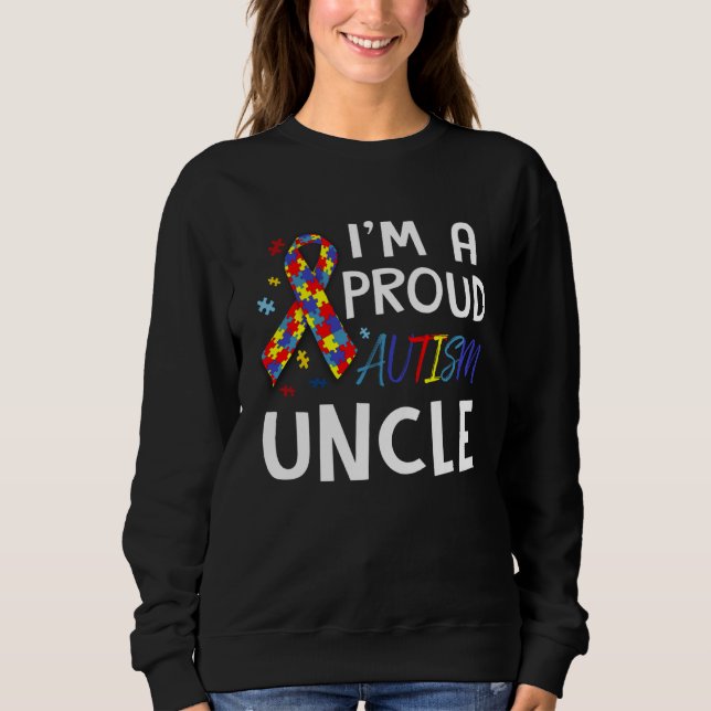 Autism Awareness I m A Proud Autism Uncle Sweatshirt (Front)