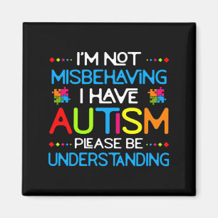 Autism Awareness I M Not Misbehaving I Have Autism Magnet