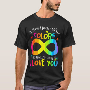 Autism Awareness I See Your True Colors And That S T-Shirt