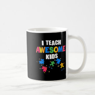 Autism Awareness I Teach Awesome Kids Special Ed T Coffee Mug