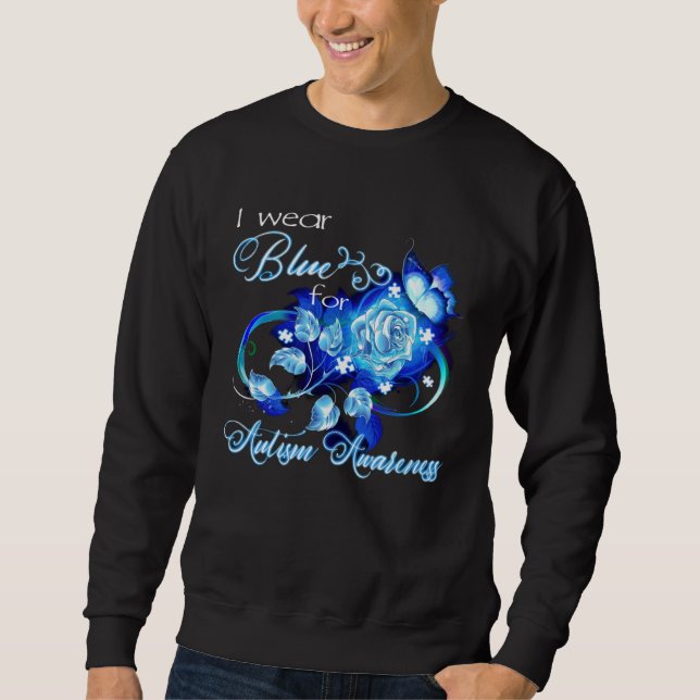 Autism Awareness   I Wear Blue For Autism Awarenes Sweatshirt (Front)
