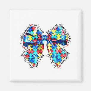 Autism Awareness I Would Change The World For You Magnet