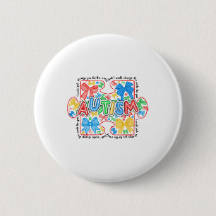 Autism Awareness I Would Not Change You For The Wo 6 Cm Round Badge
