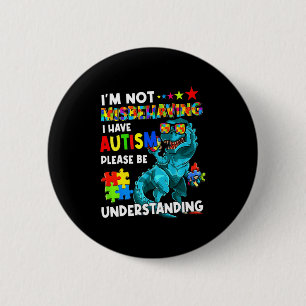 Autism Awareness Im Not Misbehaving I Have Autism 6 Cm Round Badge