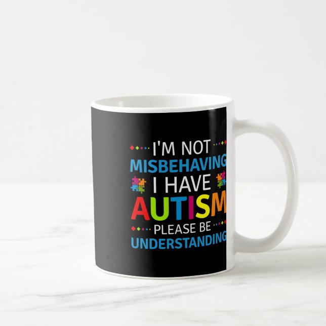 Autism Awareness I'm Not Misbehaving I Have Autism Coffee Mug (Right)