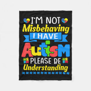 Autism Awareness I'm Not Misbehaving I Have Autism Fleece Blanket