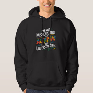 Autism Awareness I'm Not Misbehaving I Have Autism Hoodie