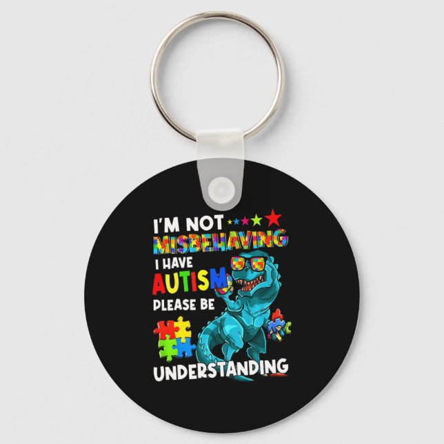 Autism Awareness Im Not Misbehaving I Have Autism  Key Ring (Front)