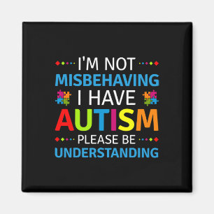 Autism Awareness I'm Not Misbehaving I Have Autism Magnet