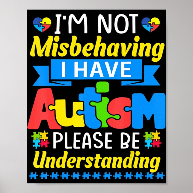 Autism Awareness I'm Not Misbehaving I Have Autism Poster (Front)