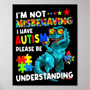 Autism Awareness Im Not Misbehaving I Have Autism  Poster