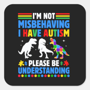 Autism Awareness Im Not Misbehaving I Have Autism Square Sticker