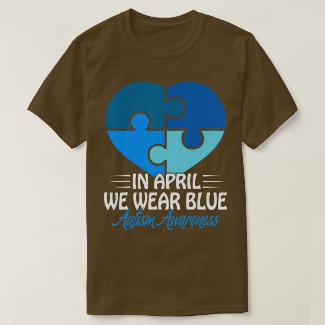 Autism Awareness In April we Wear Blue Autism T-Shirt (Design Front)
