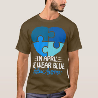 Autism Awareness In April we Wear Blue Autism T-Shirt