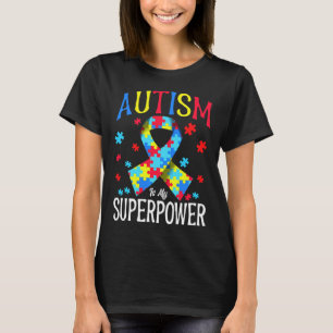 Autism Awareness Is My Superpower Puzzle Pieces Ri T-Shirt
