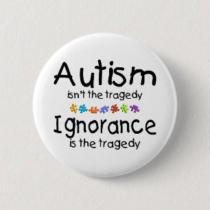 Autism Awareness Isnt The Tragedy 6 Cm Round Badge