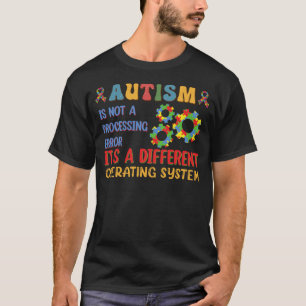 Autism Awareness It s A Different Operating System T-Shirt