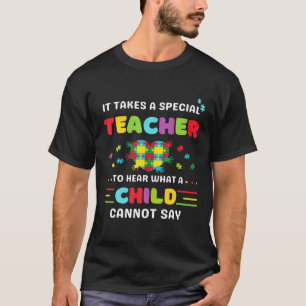 Autism Awareness It Takes A Special Teacher Best T T-Shirt