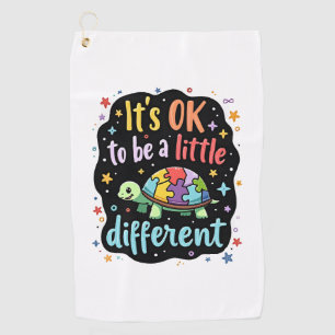 Autism Awareness It's Ok To Be A Little Different Golf Towel