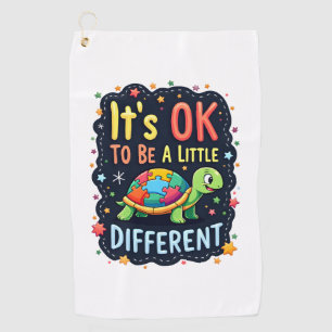 Autism Awareness It's Ok To Be A Little Different Golf Towel