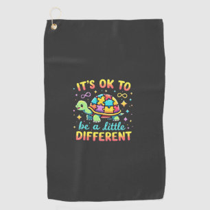 Autism Awareness It's Ok To Be A Little Different Golf Towel