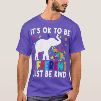 Autism Awareness It's Ok To Be Different Just Be K T-Shirt