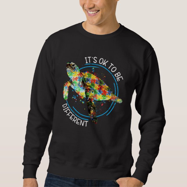 Autism Awareness  Its Ok To Be Different Sea Turtl Sweatshirt (Front)