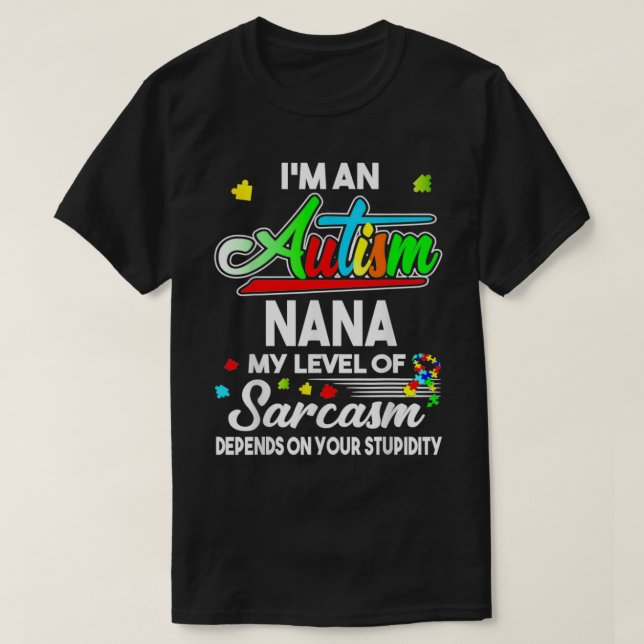 Autism Awareness Ix27m An Autism Nana T-Shirt (Design Front)