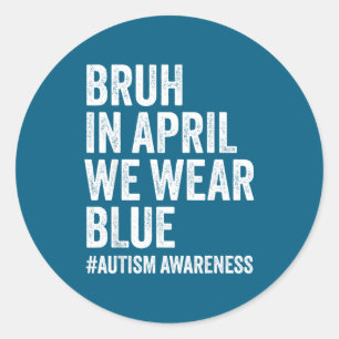Autism awareness kids boys bruh in april wear blue classic round sticker