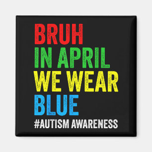 Autism awareness kids boys bruh in april wear blue magnet