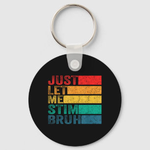 Autism Awareness Let Stim Bruh Retro Men Women Key Ring