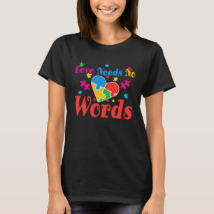 Autism Awareness Love Needs No Words  1 T-Shirt