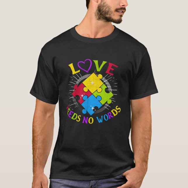 Autism Awareness Love Needs No Words Autism Specia T-Shirt (Front)