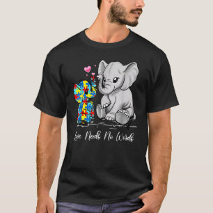 Autism Awareness Love Needs No Words Elephant Supp T-Shirt