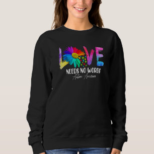 Autism Awareness Love Needs No Words Rainbow Daisy Sweatshirt