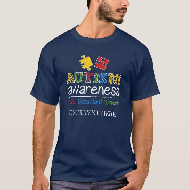 Autism Awareness Love Understand Support Custom T-Shirt (Front)