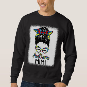 Autism Awareness Mimi Messy Bun Bleached Motheru20 Sweatshirt