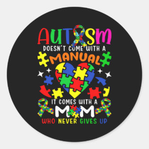 Autism Awareness Mom Autism Doesn T Come With A Ma Classic Round Sticker